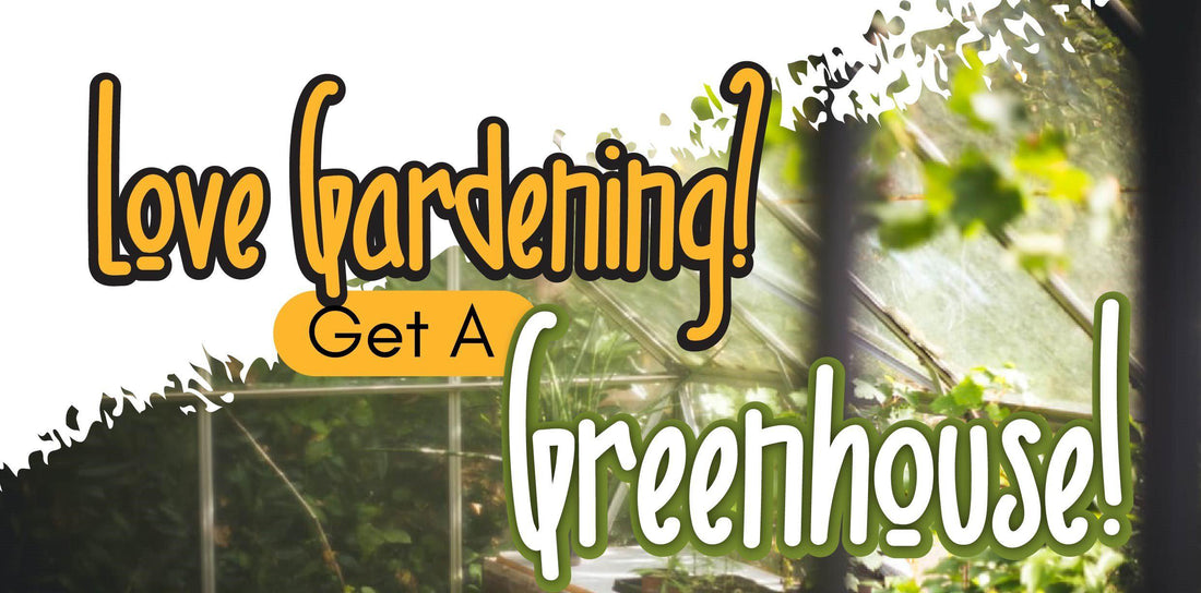 Love Gardening - Get a Greenhouse - Infograph