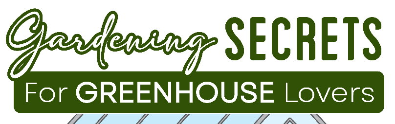 Gardening Secrets for Greenhouse Lovers - Infograph