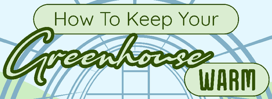 How To Keep Your Greenhouse Warm - Infograph
